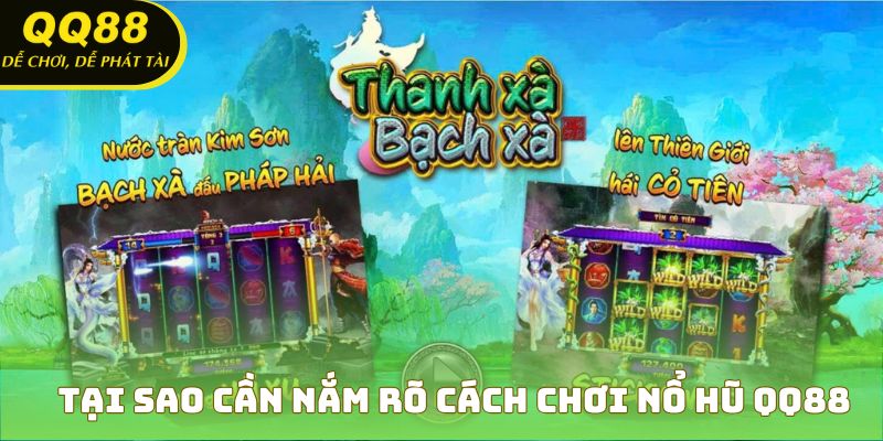 Lý do cần hiểu rõ cách chơi nổ hũ tại QQ88